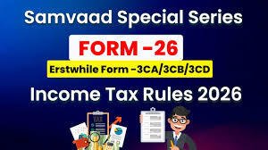 New Form 26 for Tax Audit Reporting: Replacing Forms 3CA, 3CB & 3CD